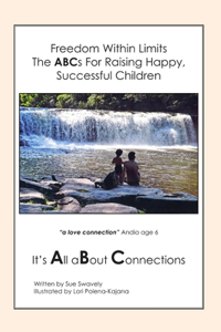 Freedom Within Limits The ABCs for Raising Happy, Successful Children