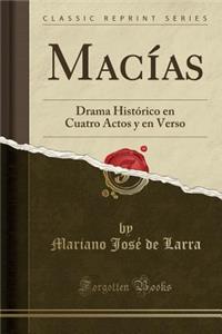 MacÃ­as: Drama HistÃ³rico En Cuatro Actos Y En Verso (Classic Reprint)