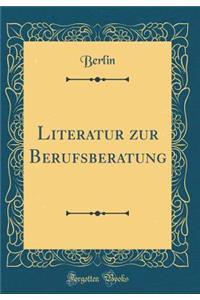 Literatur Zur Berufsberatung (Classic Reprint)
