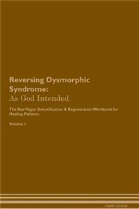 Reversing Dysmorphic Syndrome
