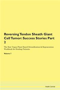 Reversing Tendon Sheath Giant Cell Tumor