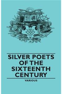 Silver Poets of the Sixteenth Century