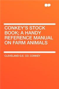 Conkey's Stock Book; A Handy Reference Manual on Farm Animals