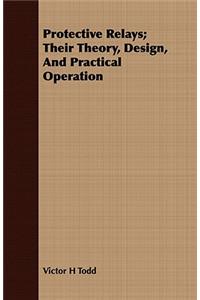 Protective Relays; Their Theory, Design, And Practical Operation
