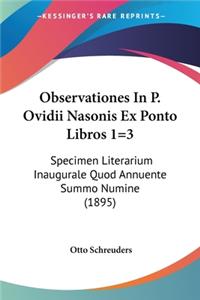 Observationes In P. Ovidii Nasonis Ex Ponto Libros 1=3