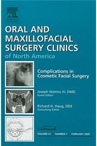 Complications in Cosmetic Facial Surgery, an Issue of Oral and Maxillofacial Surgery Clinics