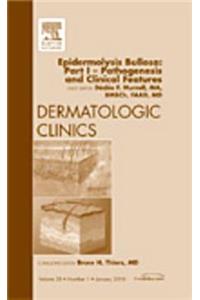 Epidermolysis Bullosa: Part I - Pathogenesis and Clinical Features, an Issue of Dermatologic Clinics