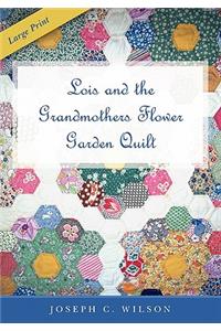 Lois and the Grandmothers Flower Garden Quilt