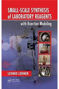 Small-Scale Synthesis of Laboratory Reagents with Reaction Modeling