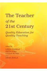 Teacher of the 21st Century: Quality Education for Quality Teaching