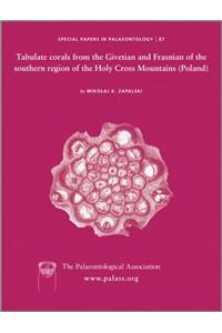 Special Papers in Palaeontology 87 - Tabulate Corals from the Givetian and Frasnian of the Southern Region of Holy Cross Mountains (Poland)