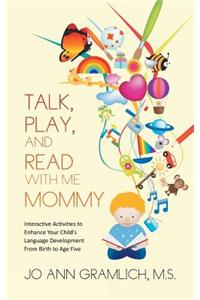 Talk, Play, and Read with Me Mommy