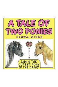 A Tale of Two Ponies or Who's the Cutest Pony in the Barn
