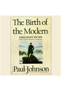 Birth of the Modern: World Society 1815-1830