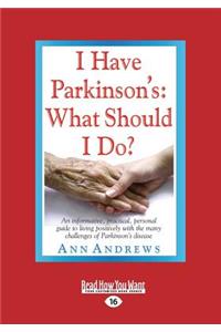 I Have Parkinson's: What Should I Do?