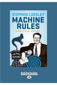 Machine Rules: A Political Primer (Large Print 16pt)