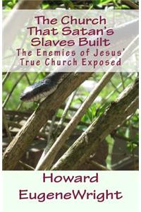Church That Satan's Slaves Built