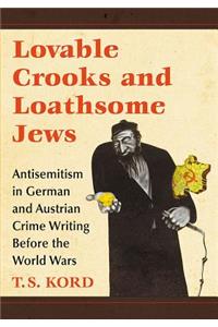 Lovable Crooks and Loathsome Jews: Antisemitism in German and Austrian Crime Writing Before the World Wars