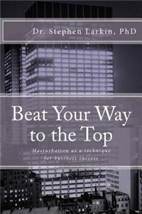 Beat Your Way to the Top