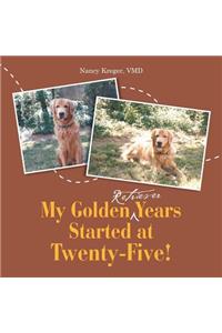 My Golden Retriever Years Started at Twenty-Five!