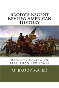 Brody's Regent Review: American History in Less Than 100 Pages