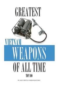 Greatest Vietnam War Weapons of All Time