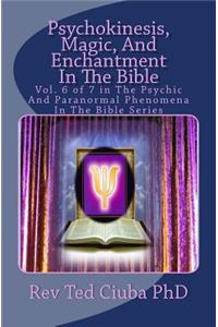 Psychokinesis, Magic, And Enchantment In The Bible