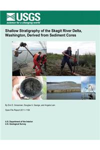 Shallow Stratigraphy of the Skagit River Delta, Washington, Derived from Sediment Cores