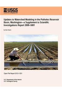 Updates to Watershed Modeling in the Potholes Reservoir Basin, Washington?a Supplement to Scientific Investigations Report 2009?5081