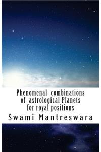 Phenomenal Combinations of Astrological Planets for Royal Positions