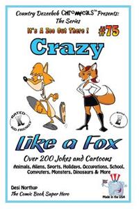 Crazy Like A Fox - Over 200 Jokes + Cartoons - Animals, Aliens, Sports, Holidays Animals, Aliens, Sports, Holidays, Occupations, School, Computers, Monsters, Dinosaurs & More- in BLACK and WHITE