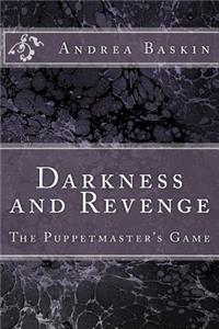 Darkness and Revenge - The Puppetmaster's Game