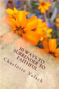 10 Ways To Surrender To Faithful
