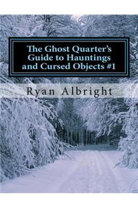 Ghost Quarter's Guide to Hauntings and Cursed Objects #1