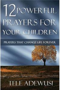 12 Powerful Prayers For Your Children