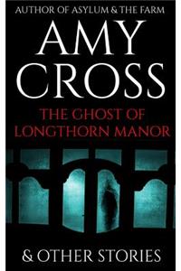 The Ghost of Longthorn Manor and Other Stories