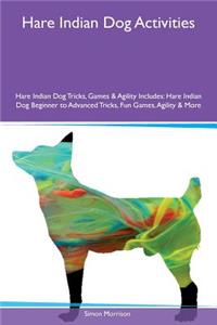 Hare Indian Dog Activities Hare Indian Dog Tricks, Games & Agility Includes: Hare Indian Dog Beginner to Advanced Tricks, Fun Games, Agility & More
