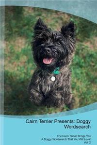 Cairn Terrier Presents: Doggy Wordsearch the Cairn Terrier Brings You a Doggy Wordsearch That You Will Love! Vol. 2: Doggy Wordsearch the Cairn Terrier Brings You a Doggy Wordsearch That You Will Love! Vol. 2