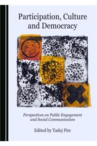 Participation, Culture and Democracy: Perspectives on Public Engagement and Social Communication
