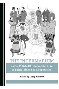 Intermarium as the Polish-Ukrainian Linchpin of Baltic-Black Sea Cooperation