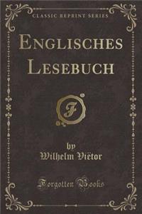 Englisches Lesebuch (Classic Reprint)