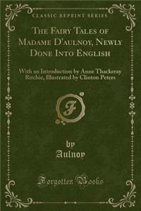The Fairy Tales of Madame d'Aulnoy, Newly Done Into English