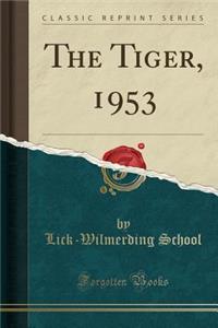 The Tiger, 1953 (Classic Reprint)