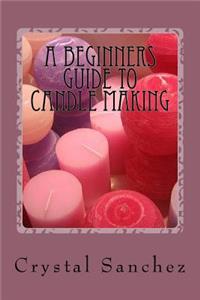 Beginners Guide to Candle Making