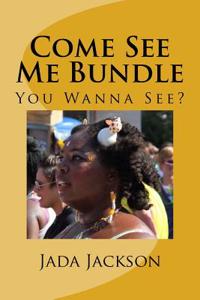 Come See Me Bundle: You Wanna See?