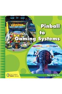 Pinball to Gaming Systems