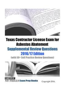 Texas Contractor License Exam for Asbestos Abatement Supplemental Review Questions 2016/17 Edition