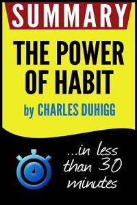 Summary of the Power of Habit: Why We Do What We Do in Life and Business