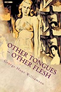 Other Tongues -- Other Flesh