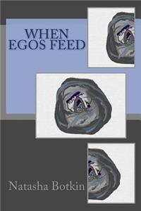 When Egos Feed